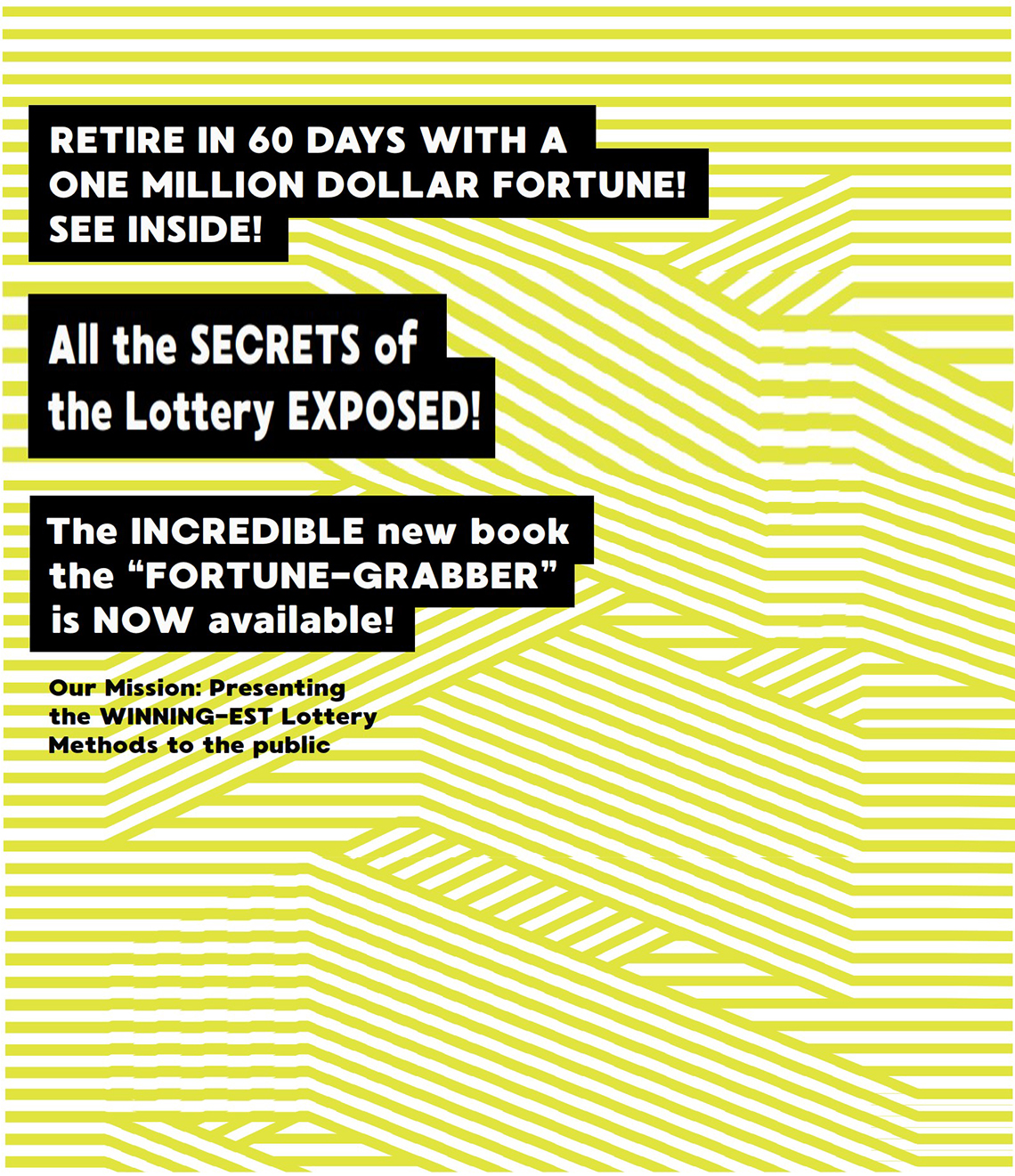 RETIRE IN 60 DAYS WITH A
					ONE MILLION DOLLAR FORTUNE!
					SEE INSIDE!
